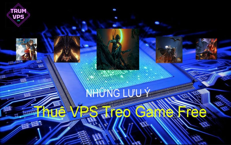 1 Số Lưu Ý Khi Thuê VPS Treo Game Free