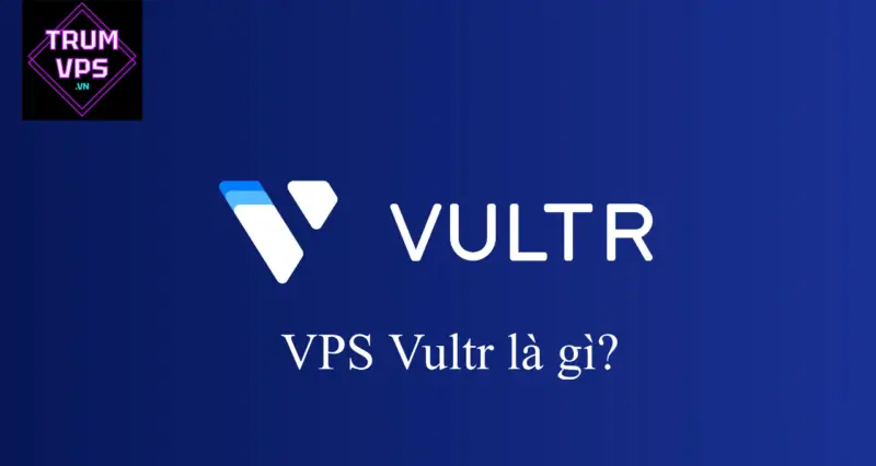 Tất Tần Tật Về VPS Vultr Update 06/2024
