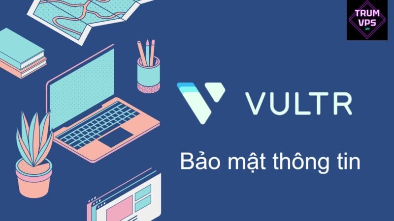 Bảo mật thông tin VPS Vultr