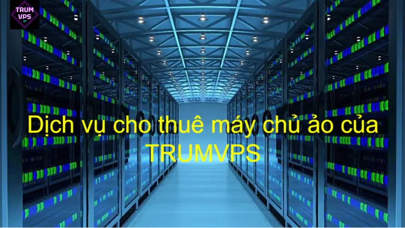 Dịch vụ cho thuê máy ảo/máy chủ ảo giá rẻ