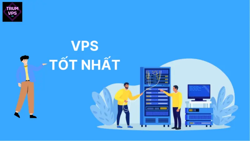 Top 5 Nhà Cung Cấp VPS Việt Nam Tốt Nhất