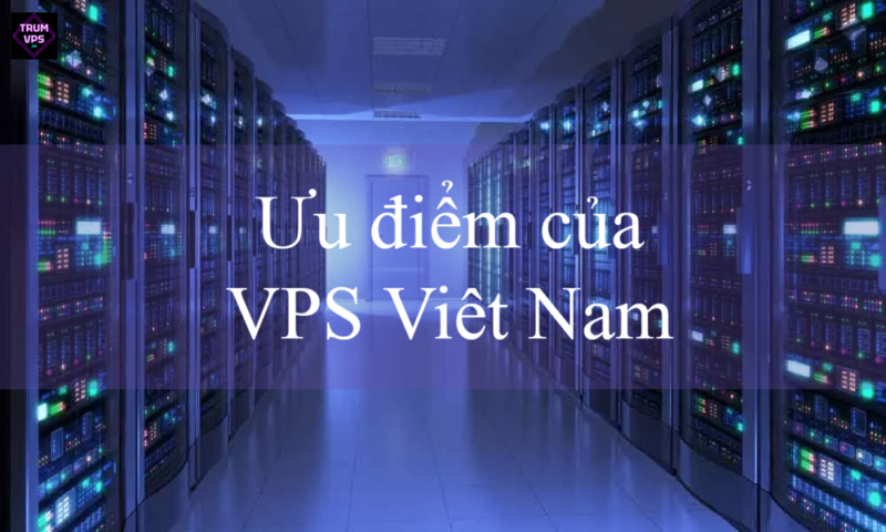 VPS Việt Nam là gì? Những điều cần biết về VPS Việt Nam