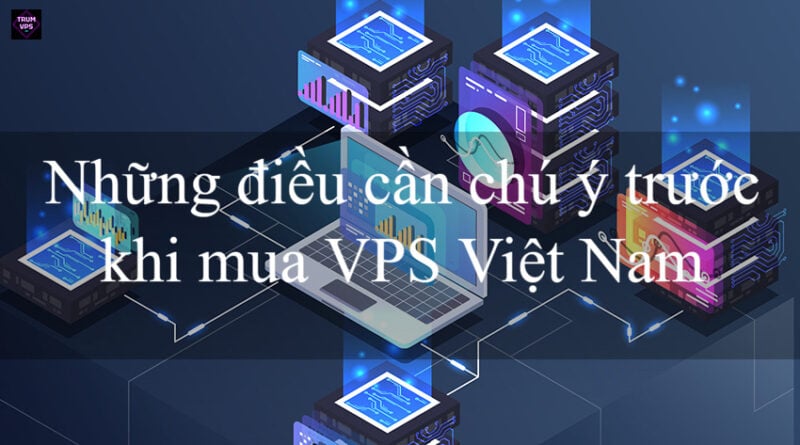 Tìm Mua VPS Việt Nam: Top 5 Đơn Vị Cung Cấp VPS Uy Tín