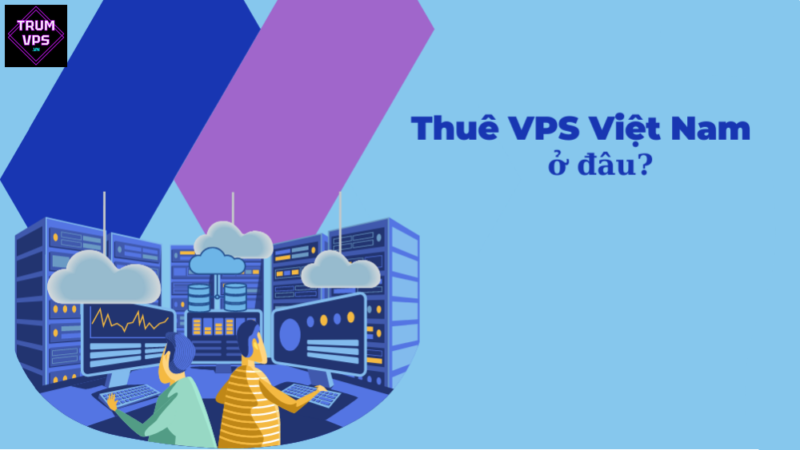 Dịch Vụ VPS Được Đánh Giá 5 Sao Tại Việt Nam Năm 2024