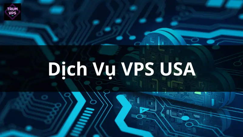 Tìm Mua VPS Mỹ Giá Rẻ Mà Ngon À? Ở Đây Này - TrumVPS