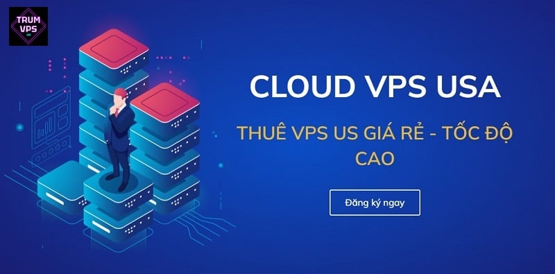 Tìm Mua VPS Mỹ Giá Rẻ Mà Ngon À? Ở Đây Này - TrumVPS