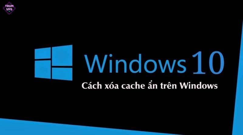 Cách Xóa Cache Trên Máy Tính