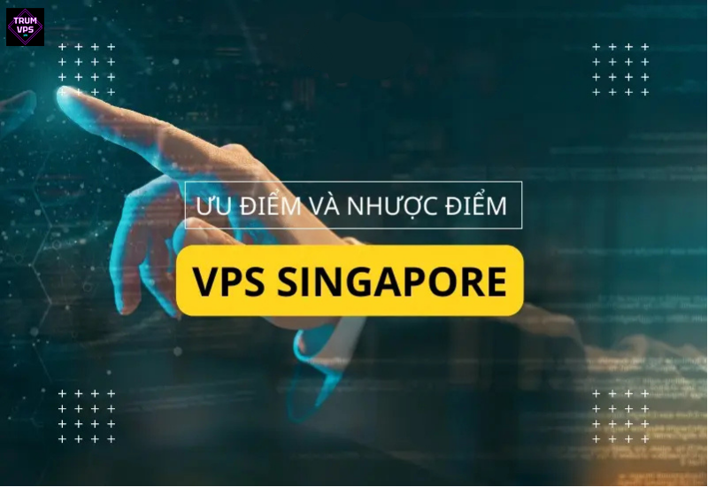Lựa chọn mua VPS Singapore ở đâu mới tốt?