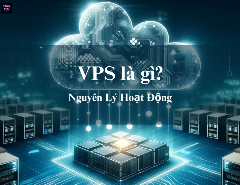 VPS Dùng Để Làm Gì? Tìm Hiểu Chi Tiết Về VPS