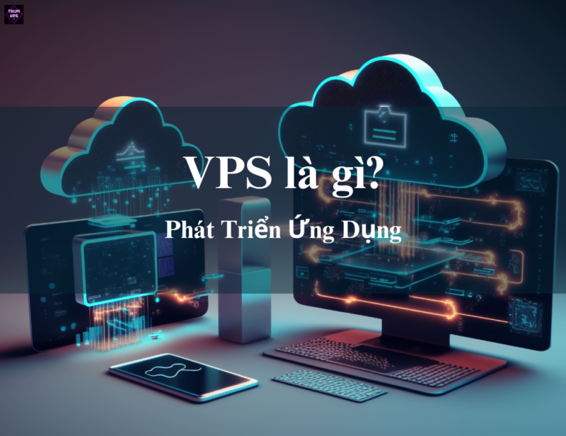 VPS Dùng Để Làm Gì? Tìm Hiểu Chi Tiết Về VPS