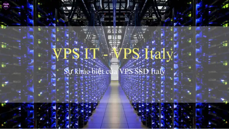 Cách Tìm Mua VPS Italy Giá Rẻ Và Tốt Nhất 2024