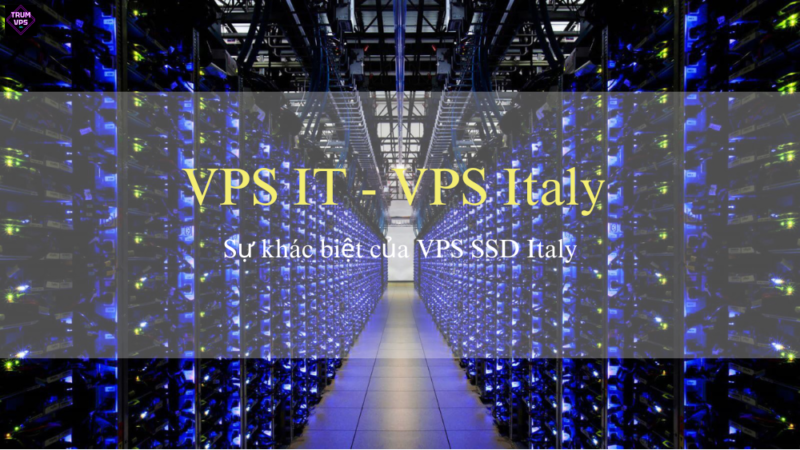 Cách Tìm Mua VPS Italy Giá Rẻ Và Tốt Nhất 2024
