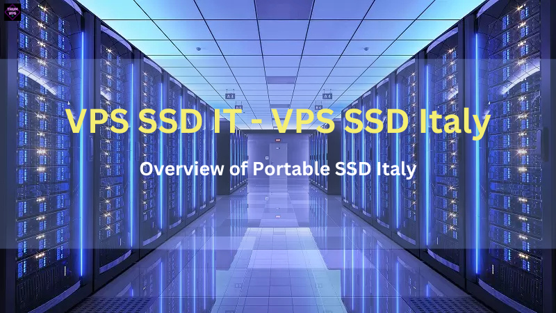 Things To Know And Reasons To Buy VPS SSD Italy 2024