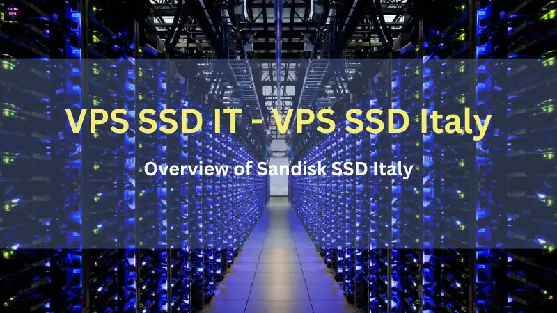 Things To Know And Reasons To Buy VPS SSD Italy 2024