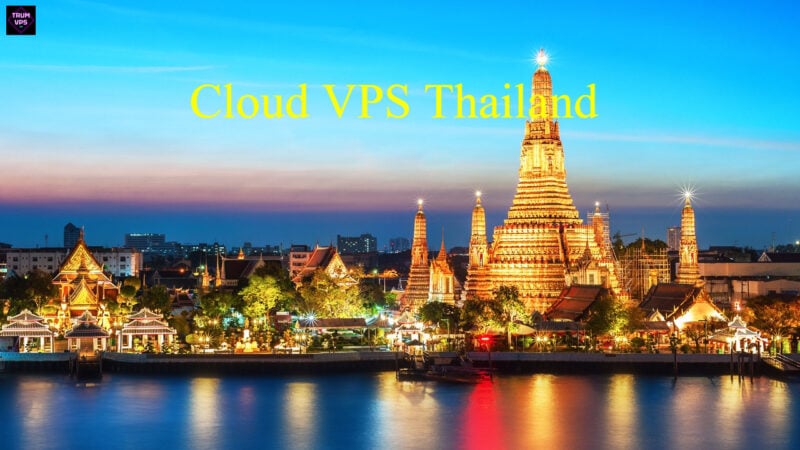 Tìm Hiểu Toàn Bộ Về Cloud VPS Thailand Update 9/2024