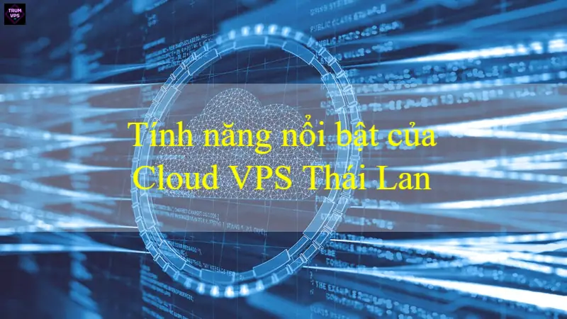 Tìm Hiểu Toàn Bộ Về Cloud VPS Thailand Update 9/2024
