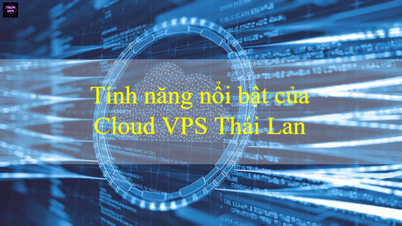 Tìm Hiểu Toàn Bộ Về Cloud VPS Thailand Update 9/2024