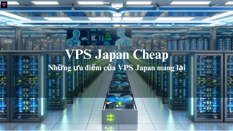 VPS Japan Cheap Và Những Thông Tin Cần Biết