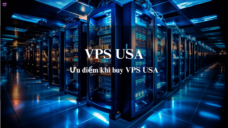 Ưu điểm khi buy VPS USA tại TrumVPS