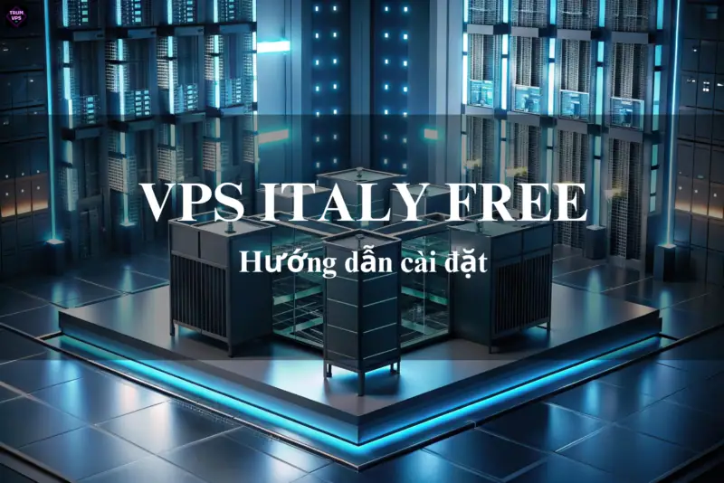 Vps Italy Free Và Những Lợi Ích Mang Lại