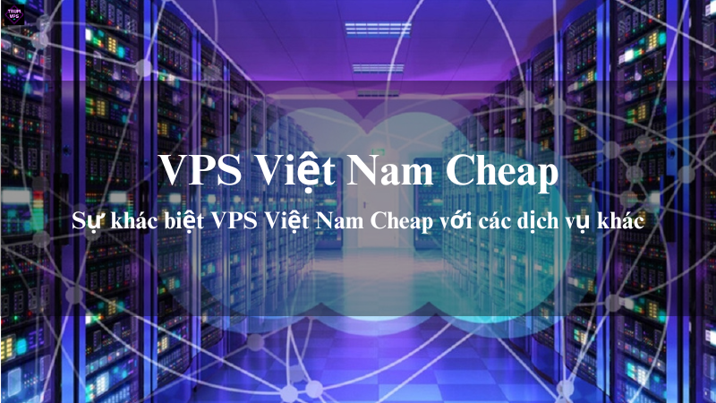 Thông Tin Chi Tiết Về VPS Việt Nam Cheap Của TrumVPS