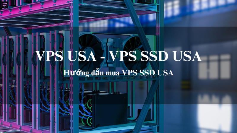 VPS USA & VPS SSD USA: Giải Pháp Phù Hợp Nhất Cho Doanh Nghiệp