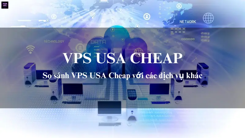 VPS USA Cheap Tại TrumVPS: Những Ưu Điểm Nổi Bật