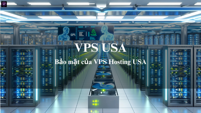 Bảo mật và độ tin cậy khi khách hàng mua VPS Hosting USA tại TrumVPS