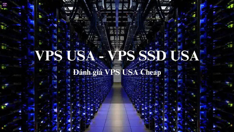 VPS USA & VPS SSD USA: Giải Pháp Phù Hợp Nhất Cho Doanh Nghiệp