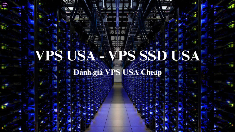 VPS USA & VPS SSD USA: Giải Pháp Phù Hợp Nhất Cho Doanh Nghiệp