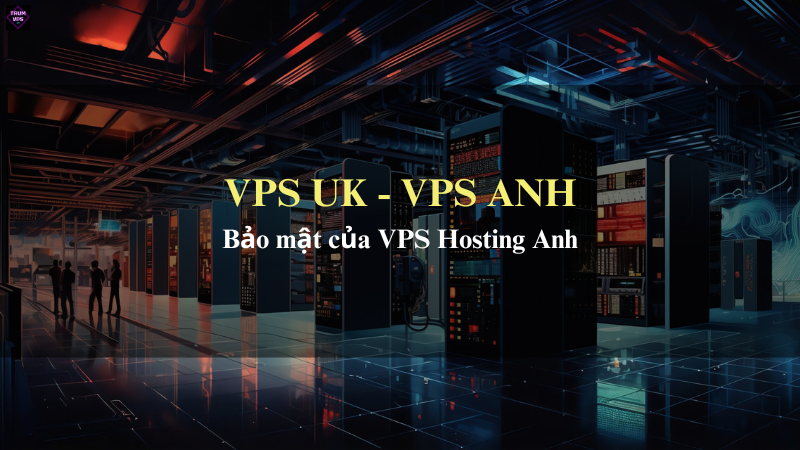 Lựa Chọn Mua VPS Anh Tại TrumVPS: Sự Lựa Chọn Chính Xác