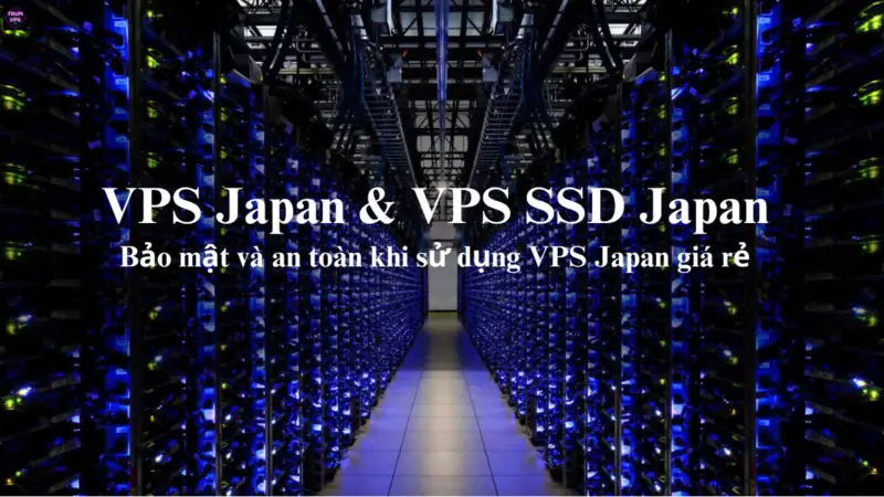 Hướng Dẫn Lựa Chọn VPS JP Giá Rẻ Và VPS SSD Japan