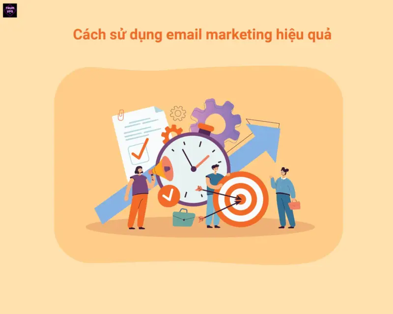 Hướng Dẫn Sử Dụng Email Marketing Hiệu Quả Nhất