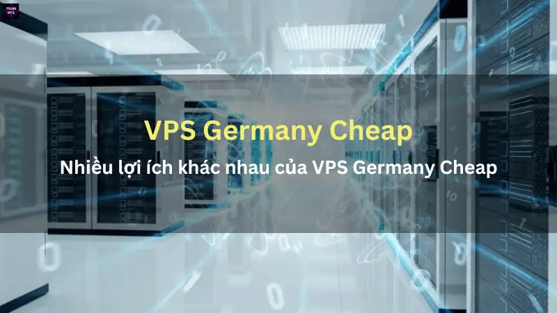 Ưu điểm VPS Germany Cheap