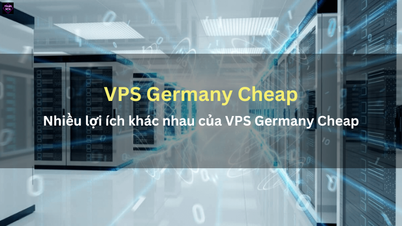 Ưu điểm VPS Germany Cheap