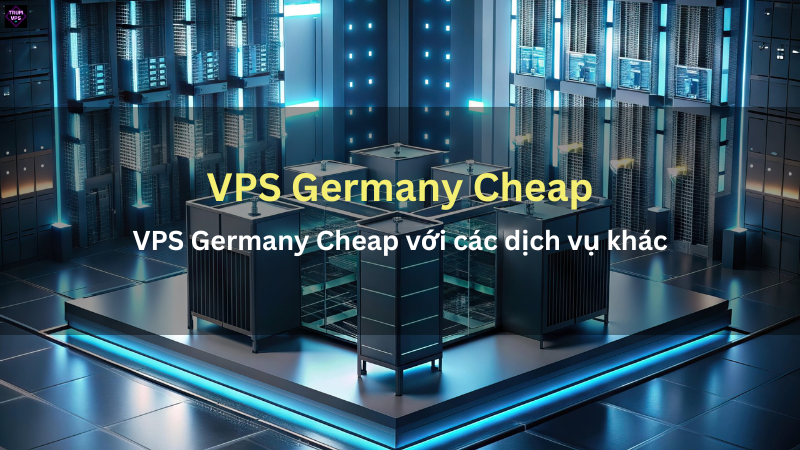 So sánh VPS Germany Cheap với các dịch vụ khác